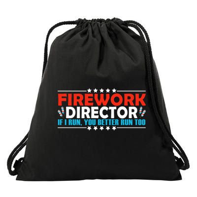 4th Of July If I Run You Better Run Too Fireworks Director Gift Drawstring Bag