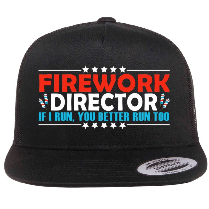 4th Of July If I Run You Better Run Too Fireworks Director Gift Flatbill Hat