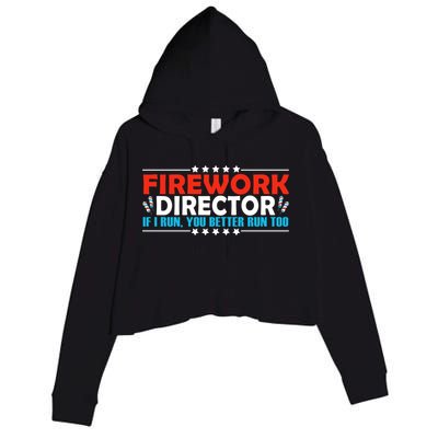 4th Of July If I Run You Better Run Too Fireworks Director Gift Crop Fleece Hoodie