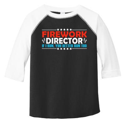 4th Of July If I Run You Better Run Too Fireworks Director Gift Toddler Fine Jersey T-Shirt