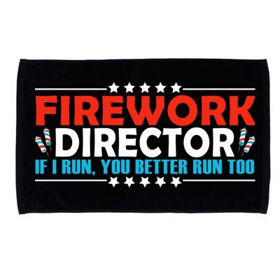 4th Of July If I Run You Better Run Too Fireworks Director Gift Microfiber Hand Towel