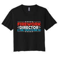 4th Of July If I Run You Better Run Too Fireworks Director Gift Crop Top