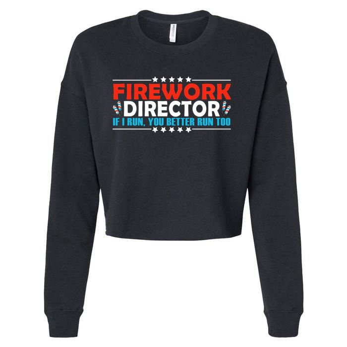 4th Of July If I Run You Better Run Too Fireworks Director Gift Cropped Pullover Crew
