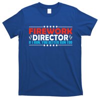 4th Of July If I Run You Better Run Too Fireworks Director Gift T-Shirt