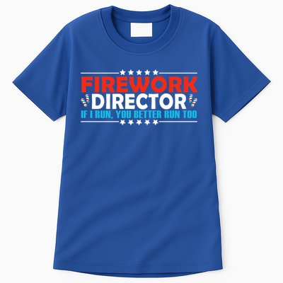 4th Of July If I Run You Better Run Too Fireworks Director Gift Tall T-Shirt