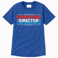 4th Of July If I Run You Better Run Too Fireworks Director Gift Tall T-Shirt