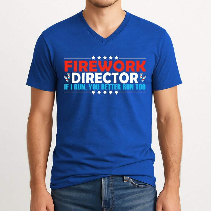 4th Of July If I Run You Better Run Too Fireworks Director Gift V-Neck T-Shirt