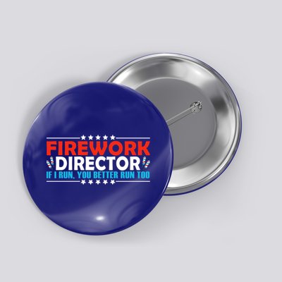 4th Of July If I Run You Better Run Too Fireworks Director Gift Button