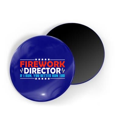 4th Of July If I Run You Better Run Too Fireworks Director Gift Magnet