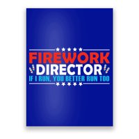 4th Of July If I Run You Better Run Too Fireworks Director Gift Poster