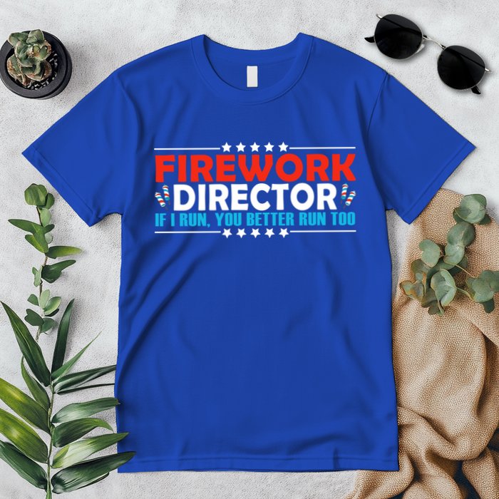 4th Of July If I Run You Better Run Too Fireworks Director Gift Premium T-Shirt
