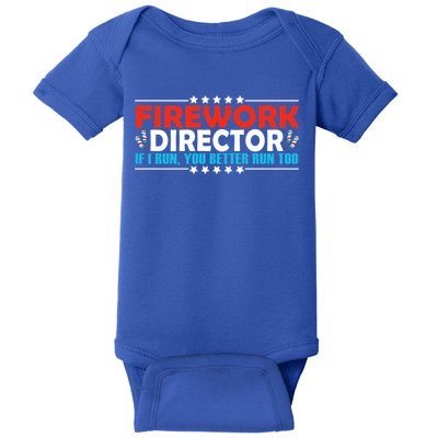4th Of July If I Run You Better Run Too Fireworks Director Gift Baby Bodysuit