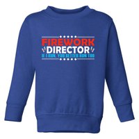 4th Of July If I Run You Better Run Too Fireworks Director Gift Toddler Sweatshirt