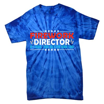 4th Of July If I Run You Better Run Too Fireworks Director Gift Tie-Dye T-Shirt