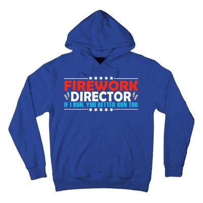 4th Of July If I Run You Better Run Too Fireworks Director Gift Tall Hoodie