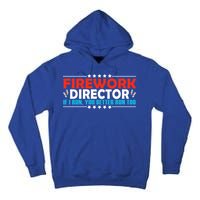 4th Of July If I Run You Better Run Too Fireworks Director Gift Tall Hoodie