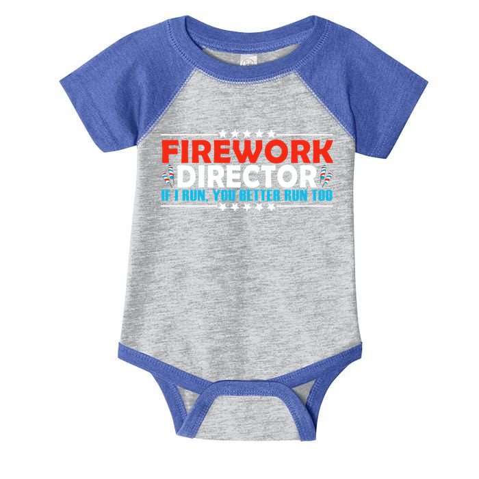 4th Of July If I Run You Better Run Too Fireworks Director Gift Infant Baby Jersey Bodysuit