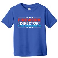 4th Of July If I Run You Better Run Too Fireworks Director Gift Toddler T-Shirt