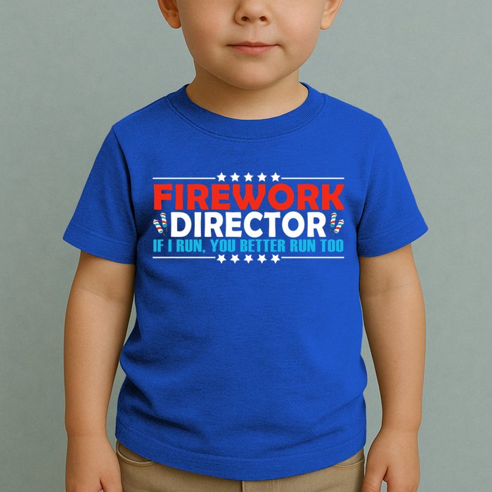 4th Of July If I Run You Better Run Too Fireworks Director Gift Toddler T-Shirt