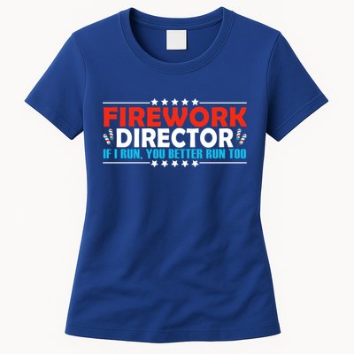 4th Of July If I Run You Better Run Too Fireworks Director Gift Womens T-Shirt