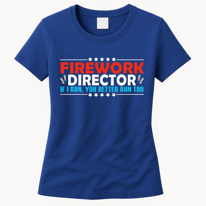 4th Of July If I Run You Better Run Too Fireworks Director Gift Womens T-Shirt