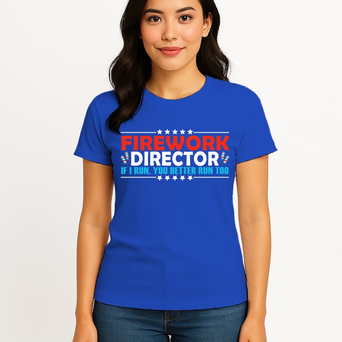 4th Of July If I Run You Better Run Too Fireworks Director Gift Womens T-Shirt