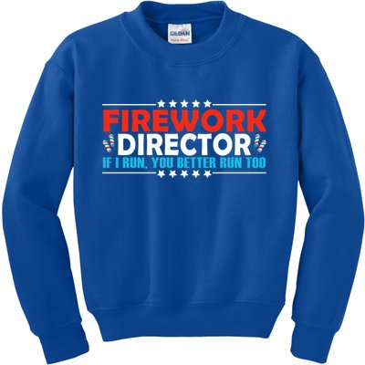 4th Of July If I Run You Better Run Too Fireworks Director Gift Kids Sweatshirt