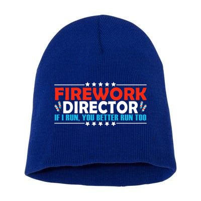 4th Of July If I Run You Better Run Too Fireworks Director Gift Short Acrylic Beanie