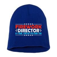 4th Of July If I Run You Better Run Too Fireworks Director Gift Short Acrylic Beanie