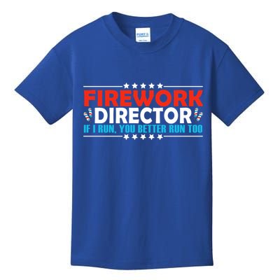 4th Of July If I Run You Better Run Too Fireworks Director Gift Kids T-Shirt