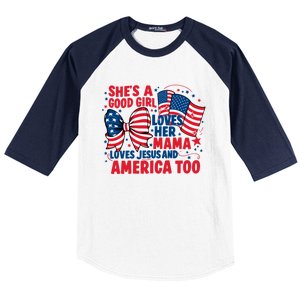 4th Of July Shes A Good Girl Loves Her Mama Baseball Sleeve Shirt