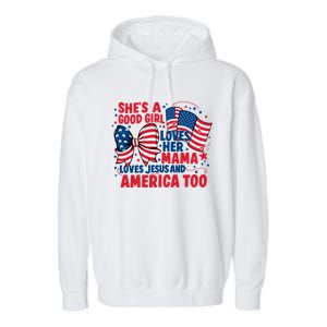 4th Of July Shes A Good Girl Loves Her Mama Garment-Dyed Fleece Hoodie