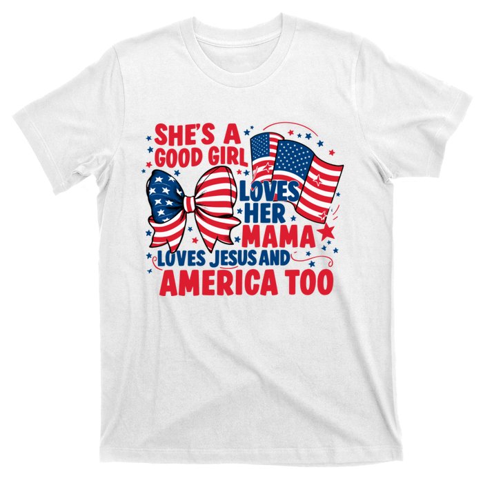 4th Of July Shes A Good Girl Loves Her Mama T-Shirt