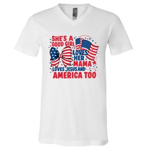 4th Of July Shes A Good Girl Loves Her Mama V-Neck T-Shirt