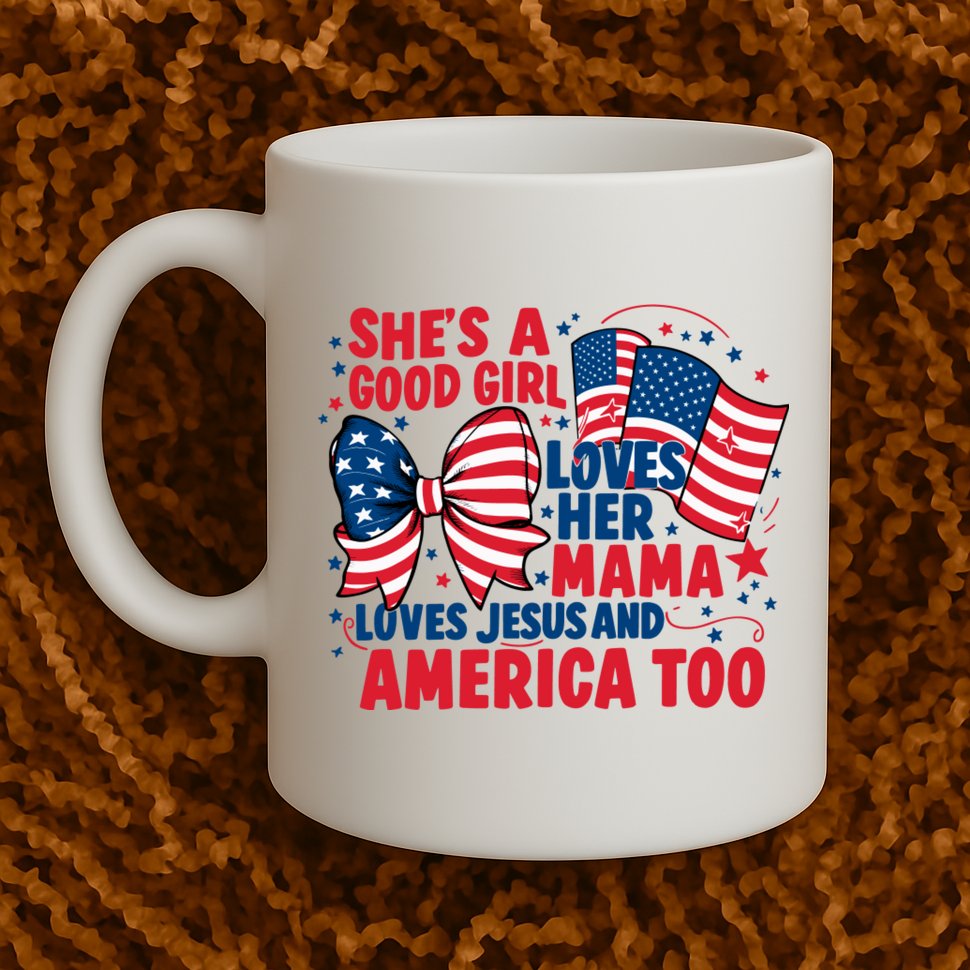 4th Of July Shes A Good Girl Loves Her Mama Mug