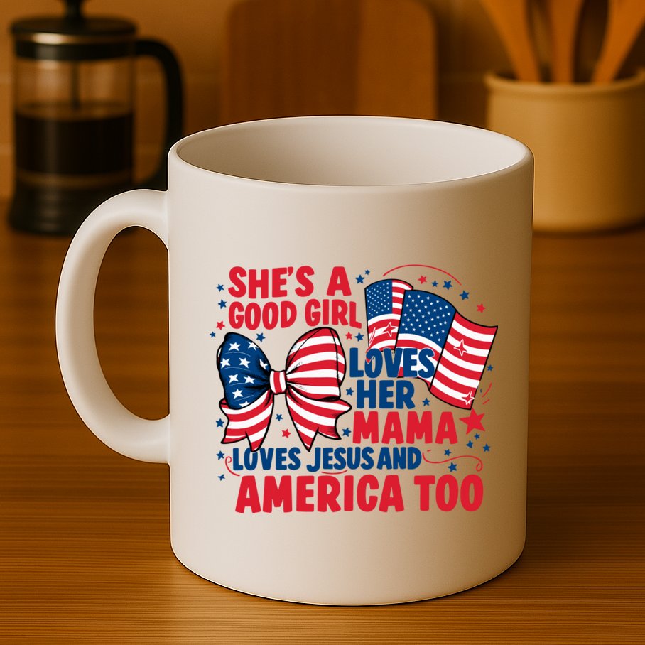 4th Of July Shes A Good Girl Loves Her Mama Mug