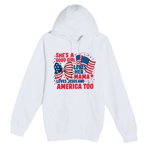 4th Of July Shes A Good Girl Loves Her Mama Premium Pullover Hoodie