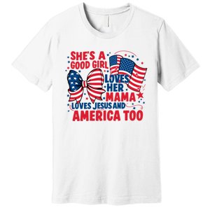 4th Of July Shes A Good Girl Loves Her Mama Premium T-Shirt