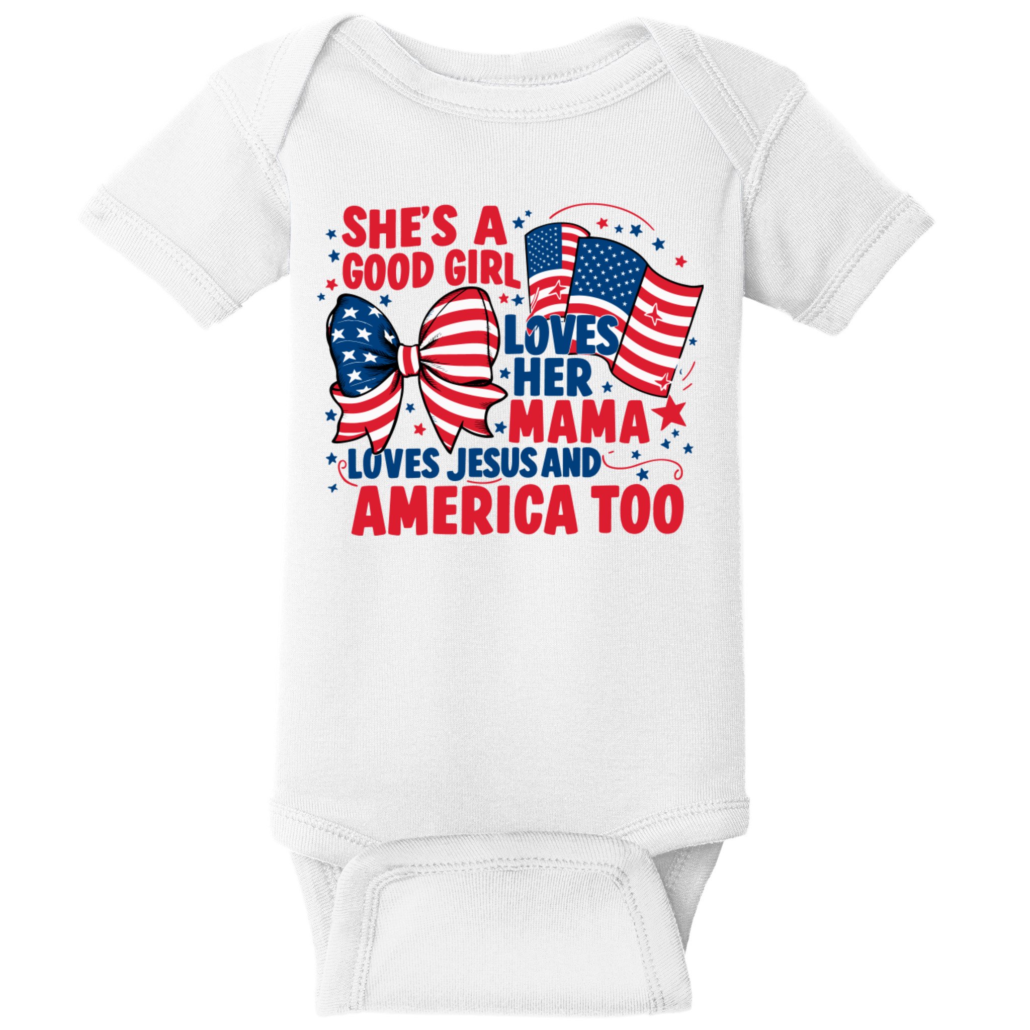 4th Of July Shes A Good Girl Loves Her Mama Baby Bodysuit