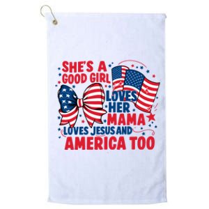 4th Of July Shes A Good Girl Loves Her Mama Platinum Collection Golf Towel