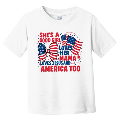 4th Of July Shes A Good Girl Loves Her Mama Toddler T-Shirt