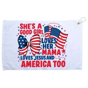 4th Of July Shes A Good Girl Loves Her Mama Grommeted Golf Towel