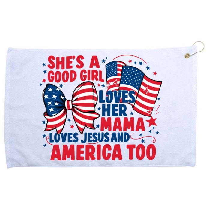 4th Of July Shes A Good Girl Loves Her Mama Grommeted Golf Towel