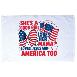 4th Of July Shes A Good Girl Loves Her Mama Microfiber Hand Towel