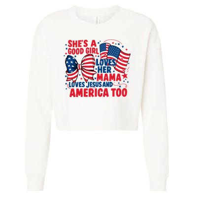 4th Of July Shes A Good Girl Loves Her Mama Cropped Pullover Crew