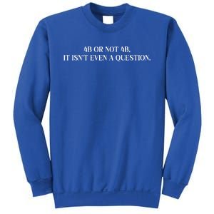 4b Or Not 4b Movement Radical Feminist Sweatshirt