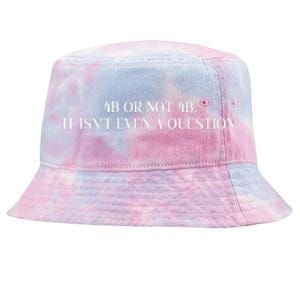 4b Or Not 4b Movement Radical Feminist Tie-Dyed Bucket Hat