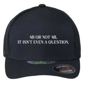 4b Or Not 4b Movement Radical Feminist Flexfit Unipanel Trucker Cap