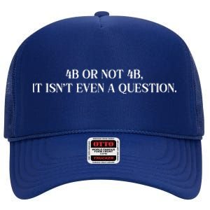 4b Or Not 4b Movement Radical Feminist High Crown Mesh Back Trucker Hat