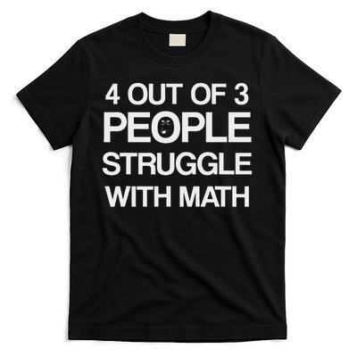 4 Out Of 3 People Struggle With Math Women T-Shirt